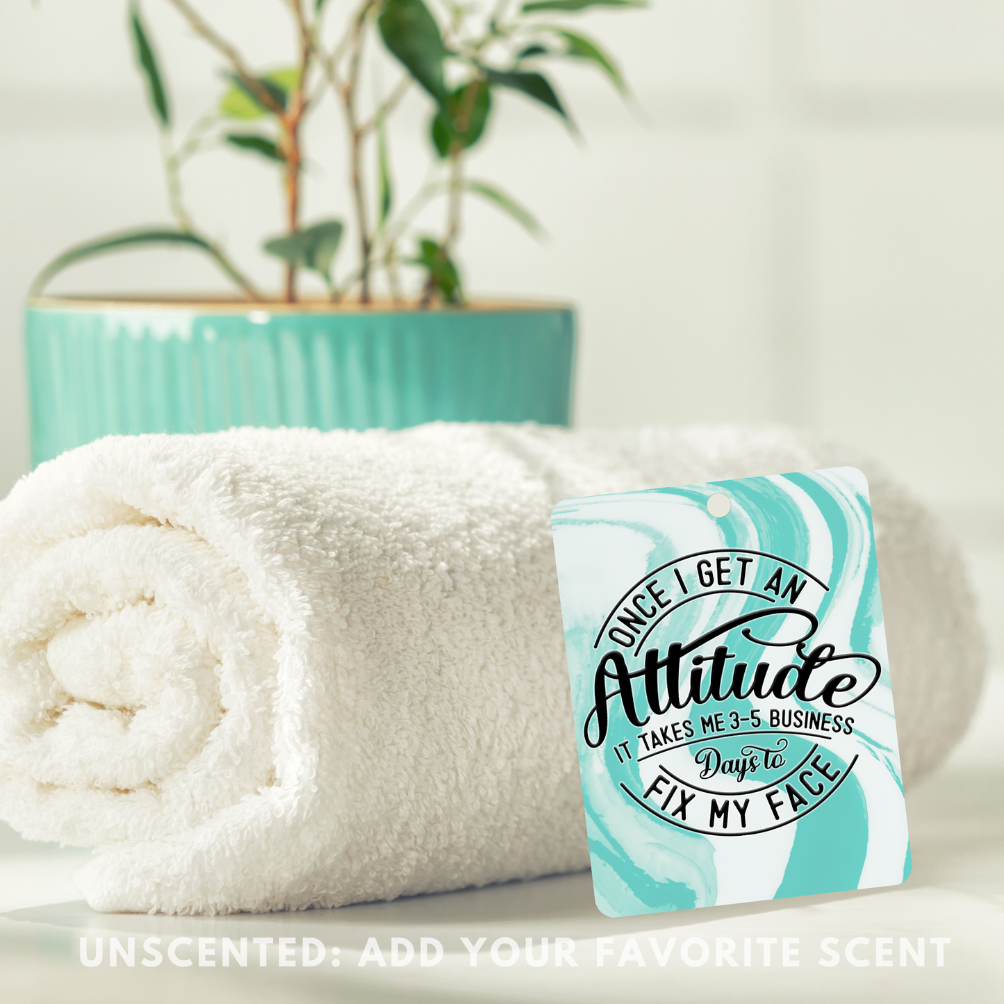 Teal Sarcastic Freshener, Add Your Scent, Unscented Felt Freshie for Cars, Closets, Lockers: Funny Attitude Quote