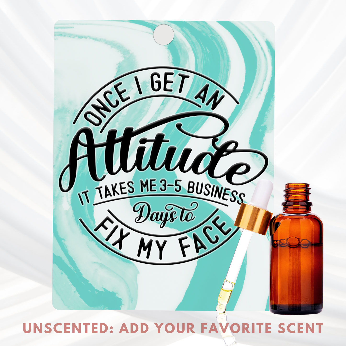Teal Sarcastic Freshener, Add Your Scent, Unscented Felt Freshie for Cars, Closets, Lockers: Funny Attitude Quote